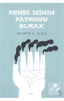Kendi İşinin Patronu Olmak - Devrim E. Alkış - Everest Yayınları Kendi İşinin Patronu Olmak - Devrim E. Alkış - Everest Yayınları
