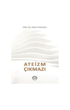 Ateizm Çıkmazı / Aydın Topaloğlu
