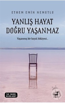 Yanlış Hayat Doğru Yaşanmaz/Ethem Emin Nemutlu Yanlış Hayat Doğru Yaşanmaz/Ethem Emin Nemutlu