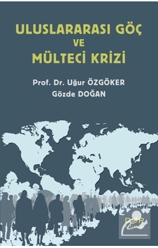 Uluslararası Göç ve Mülteci Krizi - Gözde Doğan - Der Yayınları Uluslararası Göç ve Mülteci Krizi - Gözde Doğan - Der Yayınları