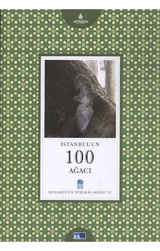 İstanbul'Un 100 Ağacı - İstanbul'Un Yüzleri Serisi İstanbul'Un 100 Ağacı - İstanbul'Un Yüzleri Serisi
