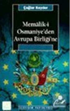 Memalik-i Osmaniye'den Avrupa Birliğine - Çağlar Keyder - İletişim Yayınları Memalik-i Osmaniye'den Avrupa Birliğine - Çağlar Keyder - İletişim Yayınları