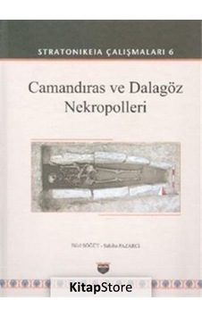 Camandıras ve Dalagöz Nekropolleri: Stratonikeia Çalışmaları-6 - Bilal Söğüt - Bilgin Kültür Sanat