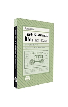 Türk Basınında İlan 1831-1923 / Adnan Giz Türk Basınında İlan 1831-1923 / Adnan Giz