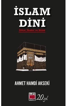 İslam Dini İtikat, İbadet Ve Ahlak / Ahmet Hamdi Akseki