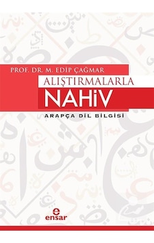 Alıştırmalarla Nahiv-Arapça Dil Bilgisi - M. Edip Çağmar - Ensar Neşriyat Alıştırmalarla Nahiv-Arapça Dil Bilgisi - M. Edip Çağmar - Ensar Neşriyat