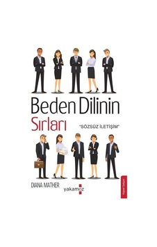 Beden Dilinin Sırları - Sözsüz İletişim - Diana Mather - Yakamoz Yayınları Beden Dilinin Sırları - Sözsüz İletişim - Diana Mather - Yakamoz Yayınları