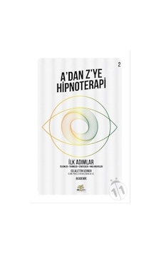 A'dan Z'ye Hipnoterapi 2.Kitap-İlk Adımlar - Celalettin Uzuner - Nar Ağacı Yayınları A'dan Z'ye Hipnoterapi 2.Kitap-İlk Adımlar - Celalettin Uzuner - Nar Ağacı Yayınları