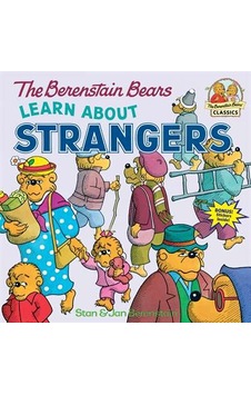 The Berenstain Bears Learn About Strangers The Berenstain Bears Learn About Strangers