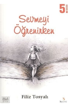 Sevmeyi Öğrenirken - Filiz Tosyalı - Bu Yayınevi Sevmeyi Öğrenirken - Filiz Tosyalı - Bu Yayınevi