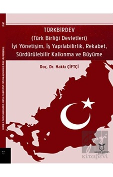 Türkbirdev - İyi Yönetişim İş Yapılabilirlik Rekabet Sürdürülebilir Kalkınma ve Büyüme - Hakkı Çiftçi - Akademisyen Kitabevi Türkbirdev - İyi Yönetişim İş Yapılabilirlik Rekabet Sürdürülebilir Kalkınma ve Büyüme - Hakkı Çiftçi - Akademisyen Kitabevi