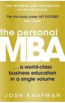 The Personal MBA: A World-Class Business Education in a Single Volume - Josh Kaufman - Penguin Books The Personal MBA: A World-Class Business Education in a Single Volume - Josh Kaufman - Penguin Books