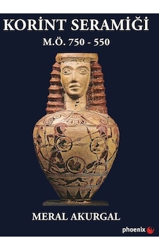 Korint Seramiği - M.Ö.750 - 550 - Meral Akurgal - Phoenix