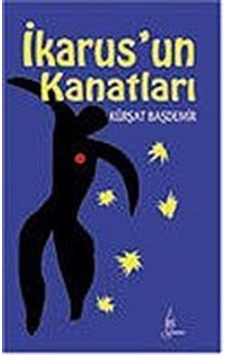 İkarus'un Kanatları / Kürşat Başdemir İkarus'un Kanatları / Kürşat Başdemir