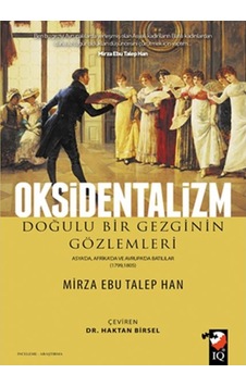 Oksidentalizm - Mirza Ebu Talep Han - IQ Kültür Sanat Yayıncılık Oksidentalizm - Mirza Ebu Talep Han - IQ Kültür Sanat Yayıncılık