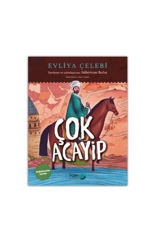 Çok Acayip - Evliya Çelebi Seyahatname Den Seçmeler Çok Acayip - Evliya Çelebi Seyahatname Den Seçmeler