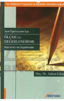 Sınıf Öğretmenleri İçin Ölçme ve Değerlendirme; Kavramlar ve Uygulamalar