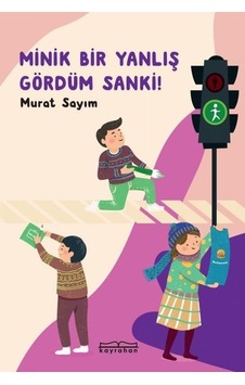 Minik Bir Yanlış Gördüm Sanki! - Murat Sayım - Kayrahan Yayınevi