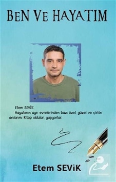 Ben ve Hayatım - Etem Sevik - Platanus Publishing Ben ve Hayatım - Etem Sevik - Platanus Publishing