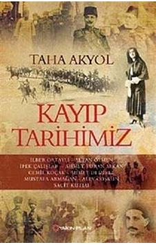 Kayıp Tarihimiz - Taha Akyol - Yakın Plan Yayınları Kayıp Tarihimiz - Taha Akyol - Yakın Plan Yayınları