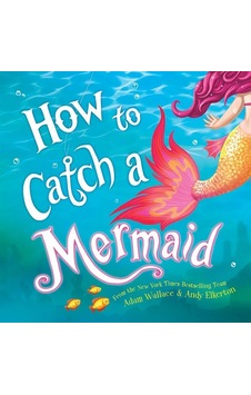 How To Catch A Mermaid - How To Catch How To Catch A Mermaid - How To Catch