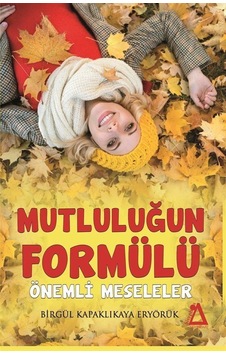 Mutluluğun Formülü Önemli Meseleler - Birgül Kapaklıkaya Eryörük - Sisyphos Yayınları Mutluluğun Formülü Önemli Meseleler - Birgül Kapaklıkaya Eryörük - Sisyphos Yayınları