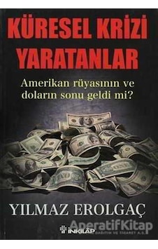 Küresel Krizi Yaratanlar - Yılmaz Erolgaç - İnkılap Kitabevi
