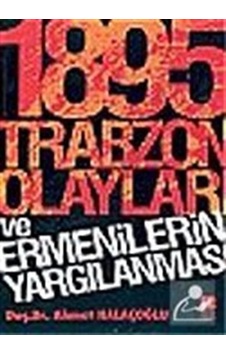1895 Trabzon Olayları ve Ermenilerin Yargılanması - Doç.Dr.Ahmet Halaçoğlu - Bilge Kültür Sanat