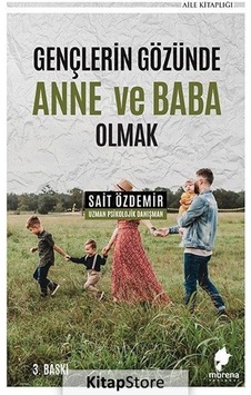 Gençlerin Gözünde Anne ve Baba Olmak - Sait Özdemir - Morena Yayınevi Gençlerin Gözünde Anne ve Baba Olmak - Sait Özdemir - Morena Yayınevi