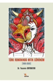 Türk Romanında Mitik Görünüm 1980-2005 - Yasemin Bayraktar - Kriter Türk Romanında Mitik Görünüm 1980-2005 - Yasemin Bayraktar - Kriter