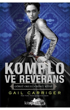 Komplo Ve Reverans (Görgü Okulu Ikinci Kitap) Gail Carriger Peg Komplo Ve Reverans (Görgü Okulu Ikinci Kitap) Gail Carriger Peg