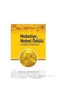 Nobelleri Nobel Ödülü Ve Bakü Petrolleri-vefa Nobelleri Nobel Ödülü Ve Bakü Petrolleri-vefa