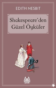 Shakespeareden Güzel Öyküler - Edith Nesbit - Arkadaş Yayıncılık Shakespeareden Güzel Öyküler - Edith Nesbit - Arkadaş Yayıncılık