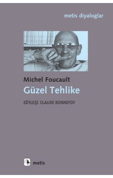 Güzel Tehlike - Michel Foucault - Metis Yayınları Güzel Tehlike - Michel Foucault - Metis Yayınları