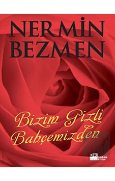 Bizim Gizli Bahçemizden - Nermin Bezmen - Doğan Kitap