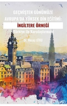 Geçmişten Günümüze Avrupa'da Yüksek Din Eğitimi:ingiltere Örne...
