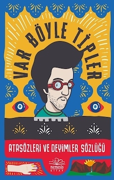 Var Böyle Tipler Atasözleri ve Deyimler Sözlüğü - Kıvanç Talu - Nemesis Kitap