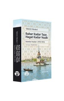 Tahirül-Mevlevi: Bahar Kadar Taze Hayat Kadar Nazik - İstanbul Yazıları 1910-1951- Büyüyenay Yayınları