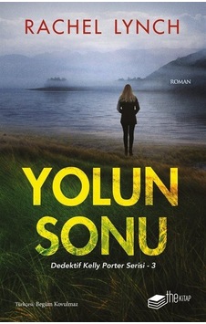 Yolun Sonu - Dedektif Kelly Porter Serisi 3 - Rachel Lynch - The Kitap Yolun Sonu - Dedektif Kelly Porter Serisi 3 - Rachel Lynch - The Kitap