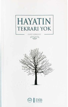 Hayatın Tekrarı Yok Ülfet Görgülü