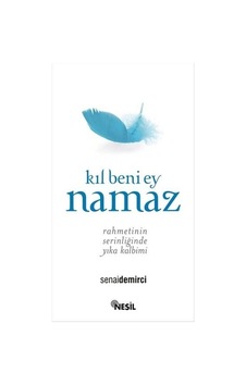 Kıl Beni Ey Namaz - Senai Demirci - Nesil Yayınları Kıl Beni Ey Namaz - Senai Demirci - Nesil Yayınları