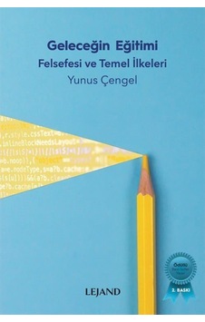 Geleceğin Eğitimi: Felsefesi Ve Temel Ilkeleri / Yunus Çengel 9786057437419