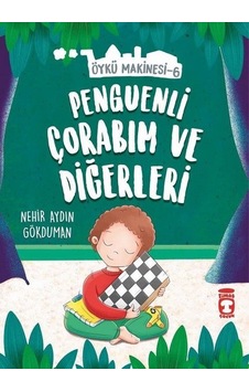 Penguenli Çorabım ve Diğerleri-Öykü Makinesi 6 - Nehir Aydın Gökduman - Timaş Çocuk Penguenli Çorabım ve Diğerleri-Öykü Makinesi 6 - Nehir Aydın Gökduman - Timaş Çocuk