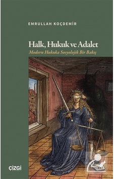 Halk, Hukuk Ve Adalet & Modern Hukuka Sosyolojik Bir Bakış / E... Halk, Hukuk Ve Adalet & Modern Hukuka Sosyolojik Bir Bakış / E...