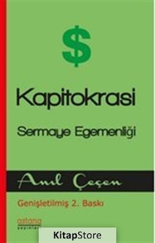 Kapitokrasi - Sermaye Egemenligi - Anıl Çeçen - Astana Yayınları Kapitokrasi - Sermaye Egemenligi - Anıl Çeçen - Astana Yayınları