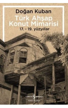 Türk Ahşap Konut Mimarisi - 17.19. Yüzyıllar - Ihzz-860030 Türk Ahşap Konut Mimarisi - 17.19. Yüzyıllar - Ihzz-860030