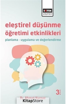 Eleştirel Düşünme Öğretimi Etkinlikleri - Ahmet Kurnaz - Eğitim Yayınevi Eleştirel Düşünme Öğretimi Etkinlikleri - Ahmet Kurnaz - Eğitim Yayınevi