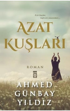 Azat Kuşları - Ahmed Günbay Yıldız - Timaş Yayınları Azat Kuşları - Ahmed Günbay Yıldız - Timaş Yayınları