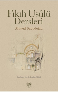 Fıkıh Usulü Dersleri - Ahmed Davudoğlu - Şamil Yayıncılık Fıkıh Usulü Dersleri - Ahmed Davudoğlu - Şamil Yayıncılık