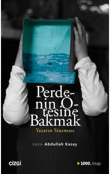 Perdenin Ötesine Bakmak-Yazarın Sineması- Çizgi Kitabevi